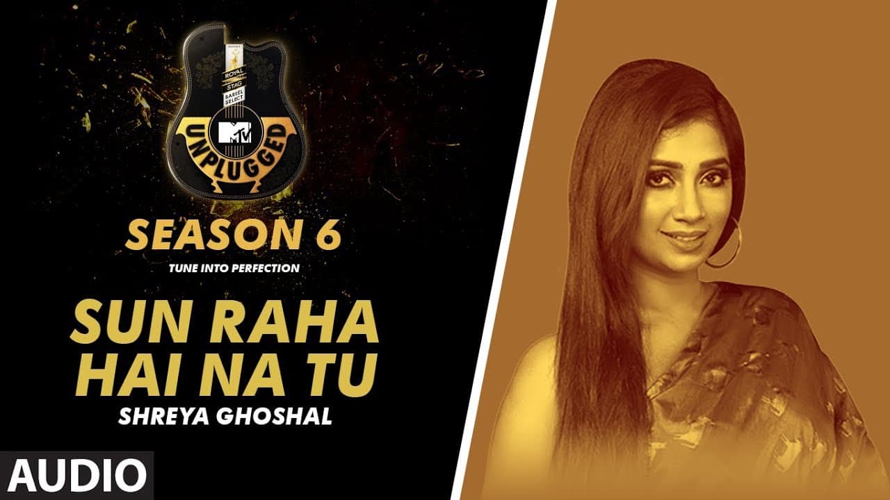 Sun Raha Hai Na Tu Unplugged Full Audio | MTV Unplugged Season 6 | Shreya Ghoshal