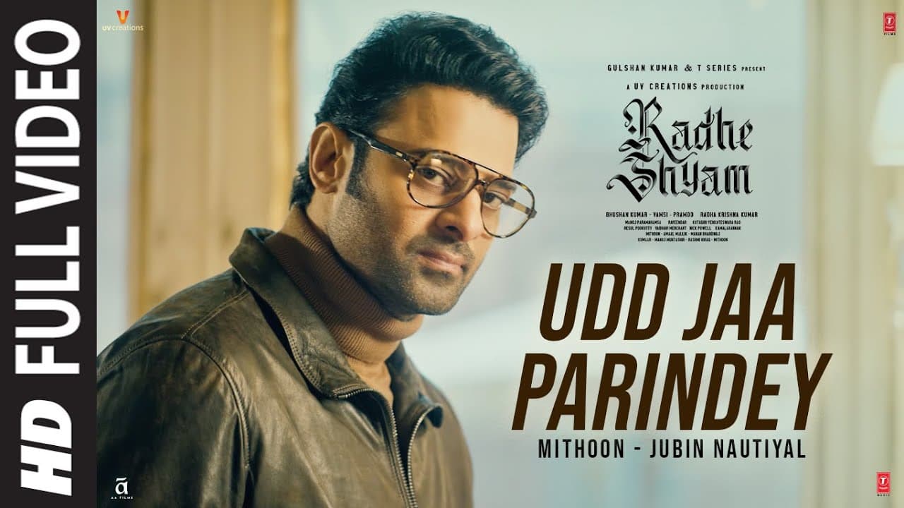 Udd Jaa Parindey (Full Video) Radhe Shyam | Prabhas, Pooja Hegde | Mithoon, Jubin Nautiyal