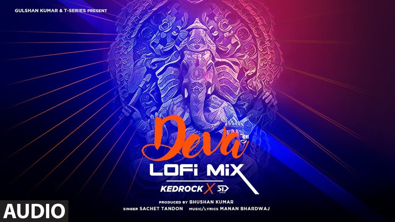 Audio: Deva (LoFi) Mix By KEDROCK & SD Style | Sachet Tandon, Manan Bhardwaj | LoFi Hit Songs