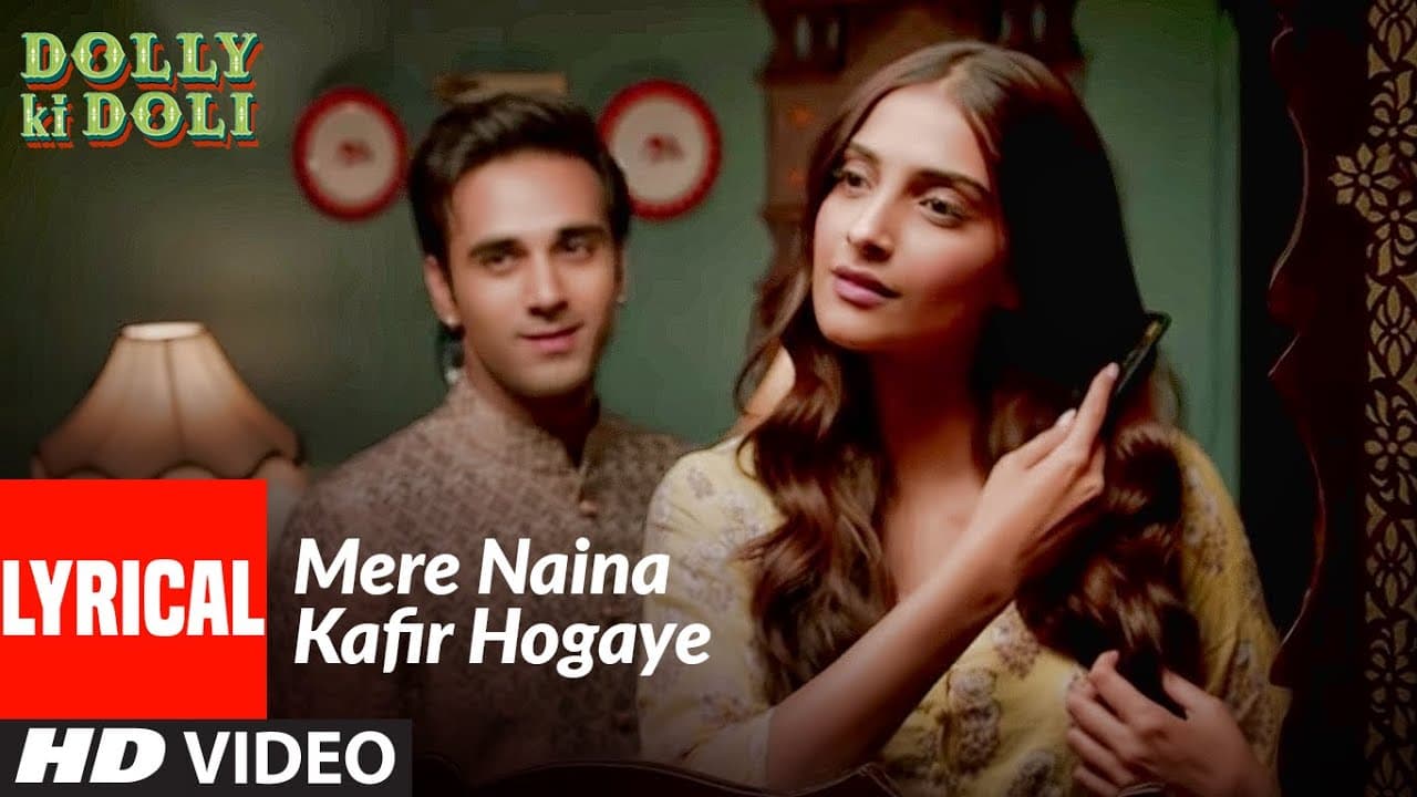 Mere Naina Kafir Hogaye (Lyrical) | Dolly Ki Doli | Sonam K, Pulkit S | Rahat Fateh Ali Khan