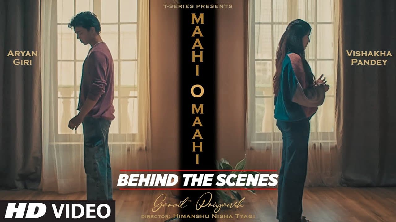 MAAHI O MAAHI (Behind The Scenes): Garvit - Priyansh | Feat. Aryan Giri & Vishakha Pandey