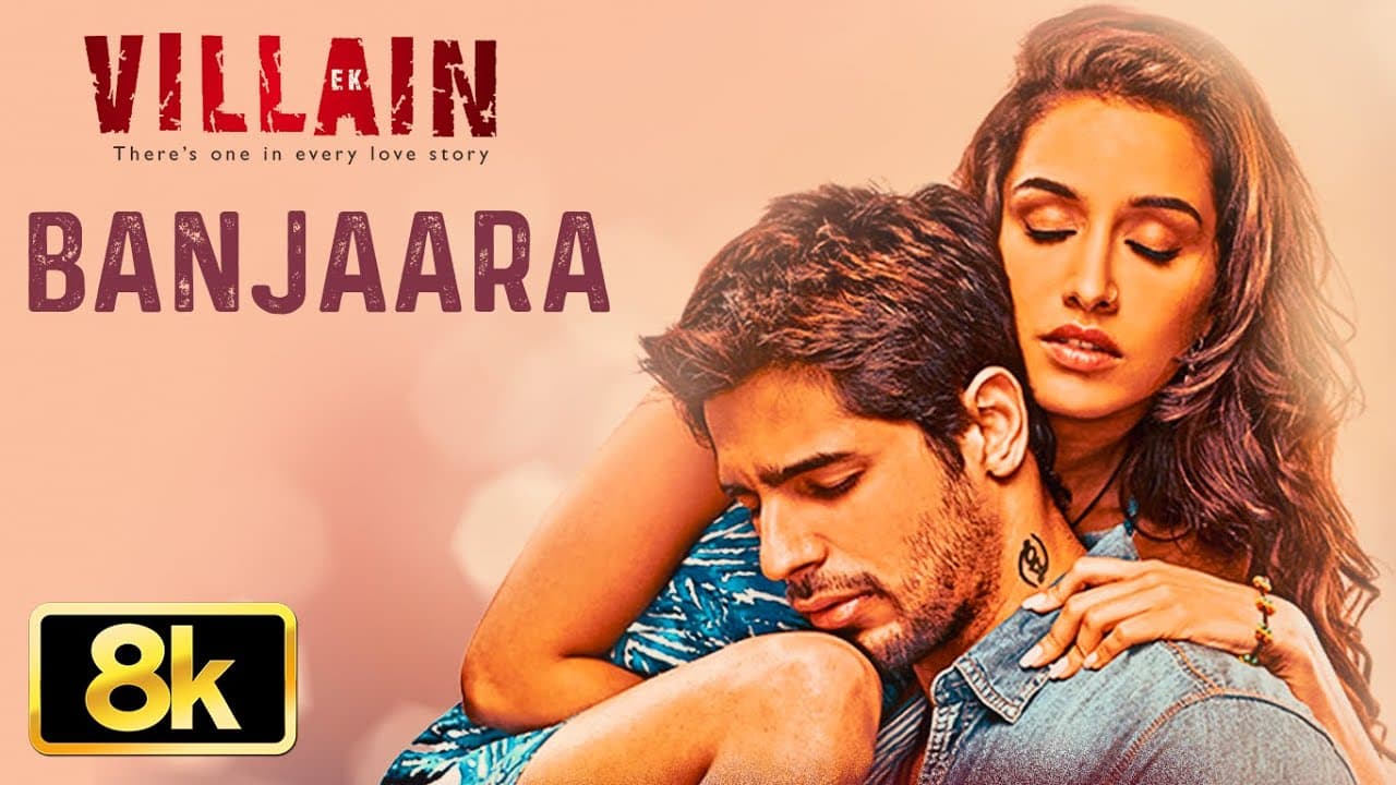 Banjaara 8K Full Video Song | Ek Villain | Shraddha Kapoor, Siddharth Malhotra | Mithoon | T-Series