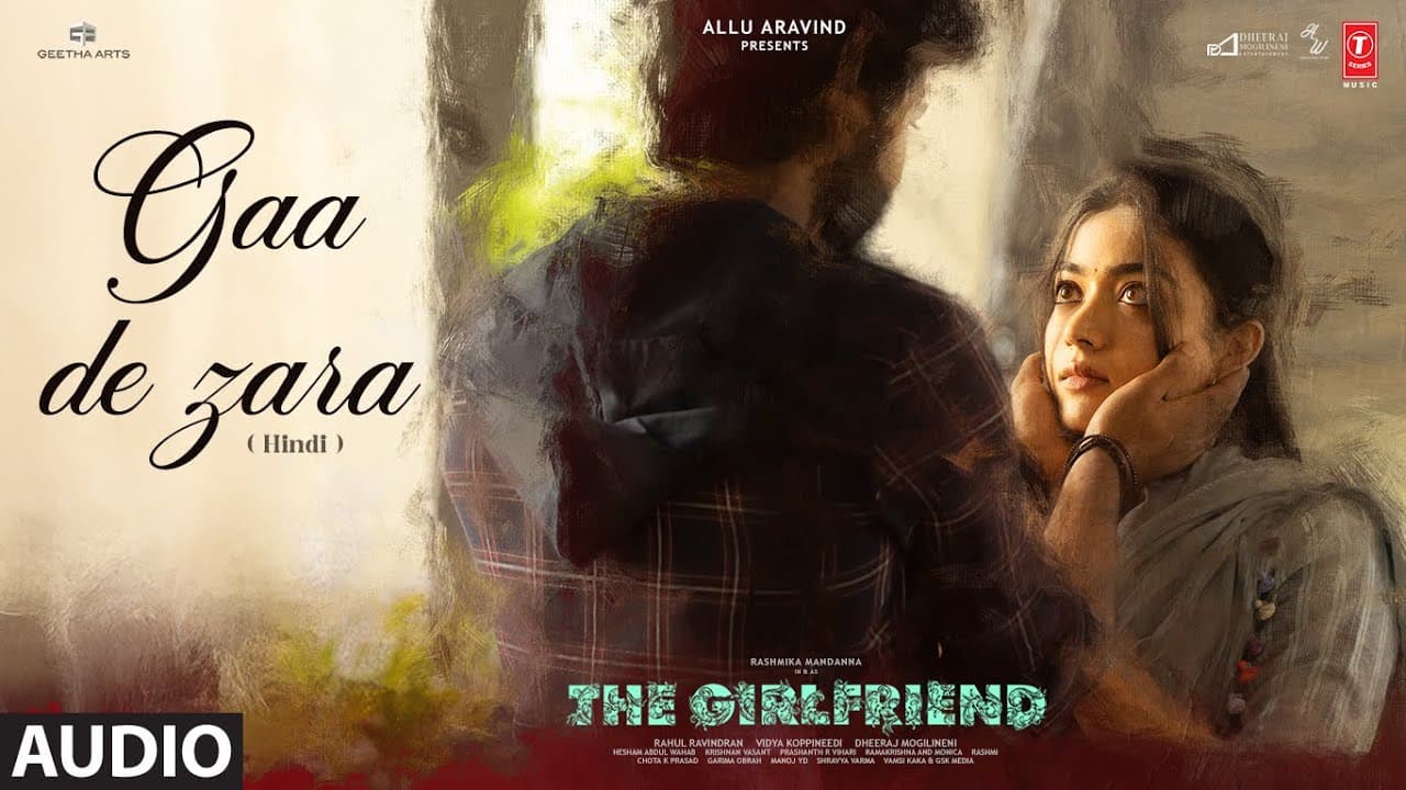 Gaa De Zara (Full Audio) | The Girlfriend | Rashmika Mandanna | Dheekshithh Shetty | Hesham