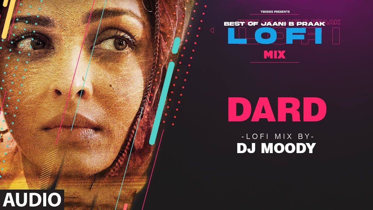 Dard LoFi Mix (Audio) Remix By DJ Moody | B Praak | Jaani | Sonu Nigam | Lo-Fi Mix Hit Songs