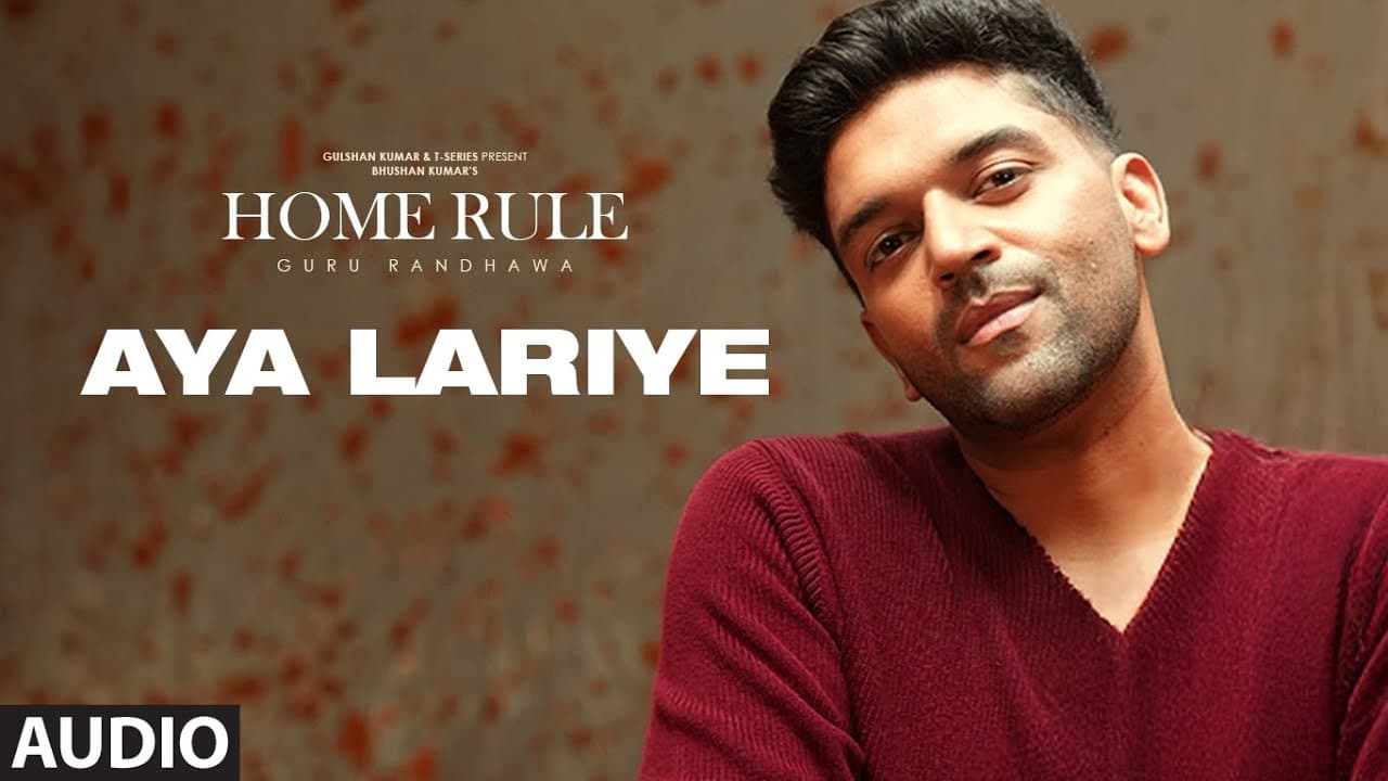 AYA LARIYE (Visualizer) - GURU RANDHAWA | HOME RULE | BHUSHAN KUMAR