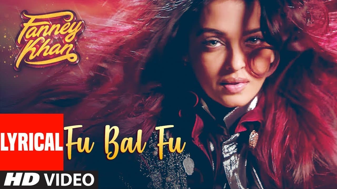 Fu Bai Fu With Lyrics | FANNEY KHAN | Anil Kapoor | Aishwarya Rai Bachchan | Rajkummar Rao