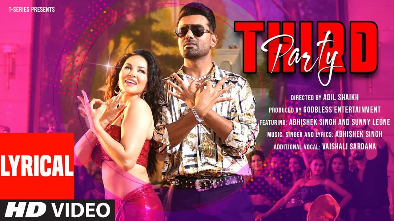 THIRD PARTY (Lyrical Video): ABHISHEK SINGH, SUNNY LEONE