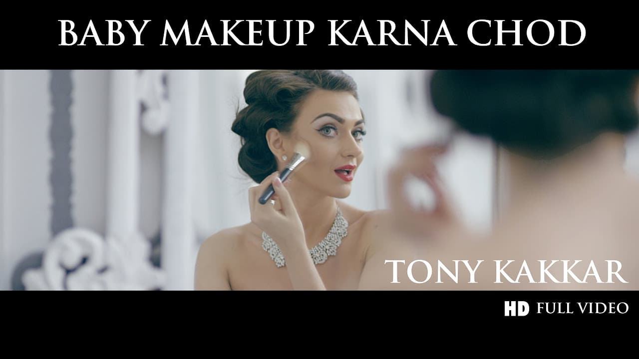 Baby Makeup Karna Chod - Tony Kakkar | Full HD VIDEO