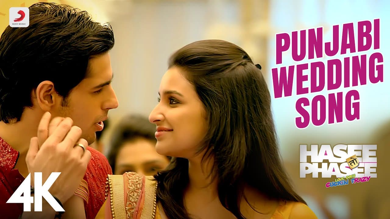Punjabi Wedding Song - Hasee Toh Phasee | Parineeti, Sidharth | Sunidhi, Benny Dayal | 4K