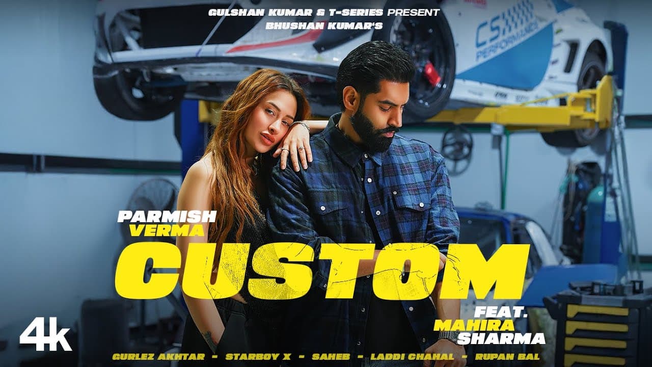 PARMISH VERMA - CUSTOM (Official Video) | FEAT. MAHIRA SHARMA | GURLEZ AKHTAR | BHUSHAN KUMAR