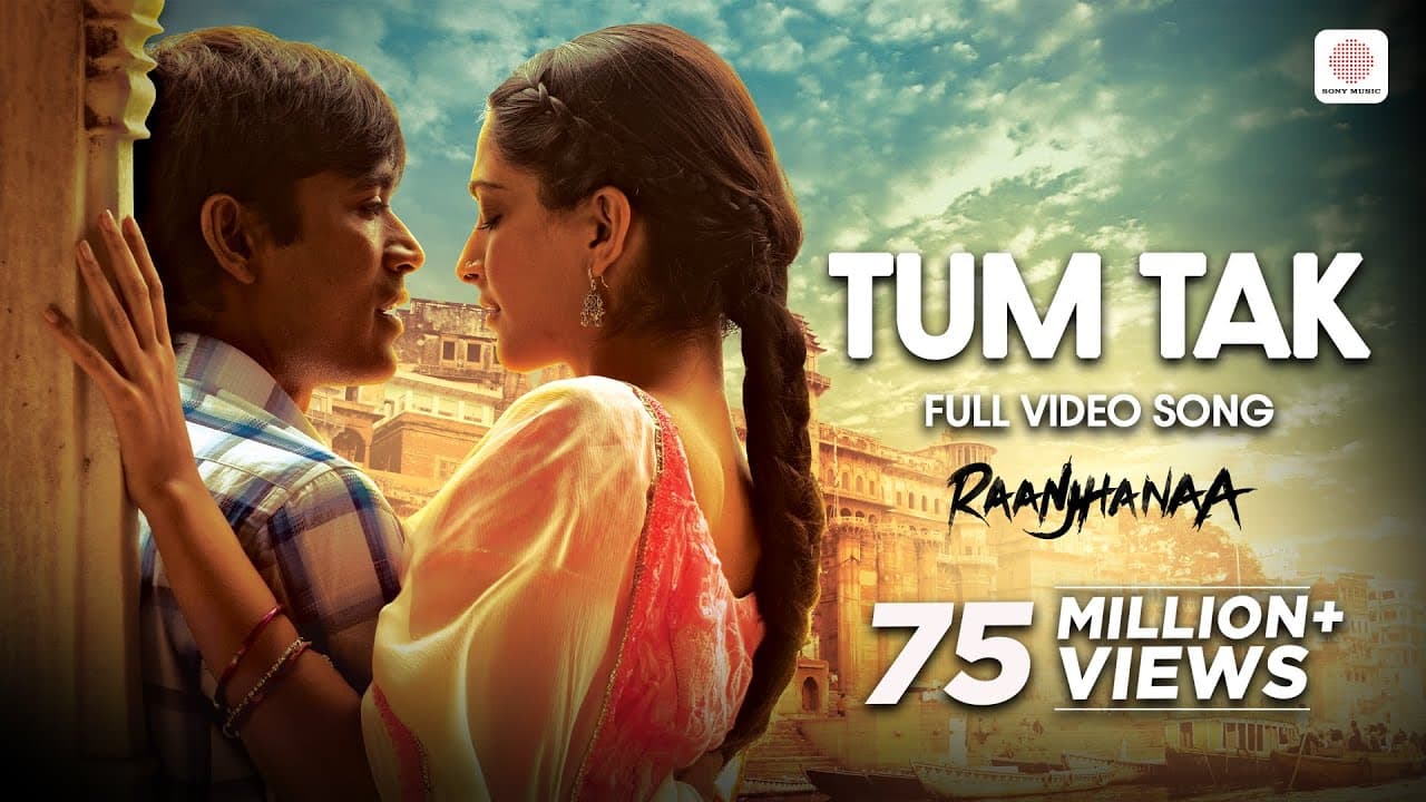 Tum Tak - Full Video Song | Raanjhanaa | Dhanush | Sonam Kapoor | A. R. Rahman