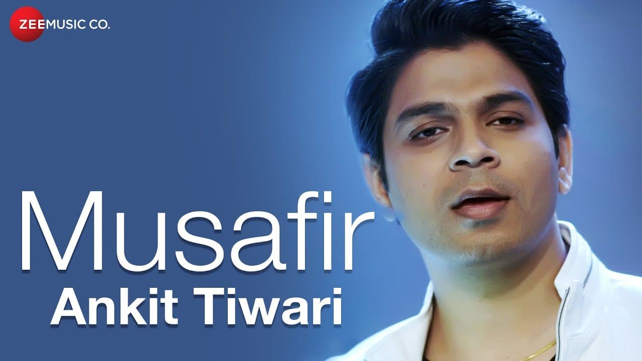 Musafir | Ankit Tiwari | Kabir - Athar