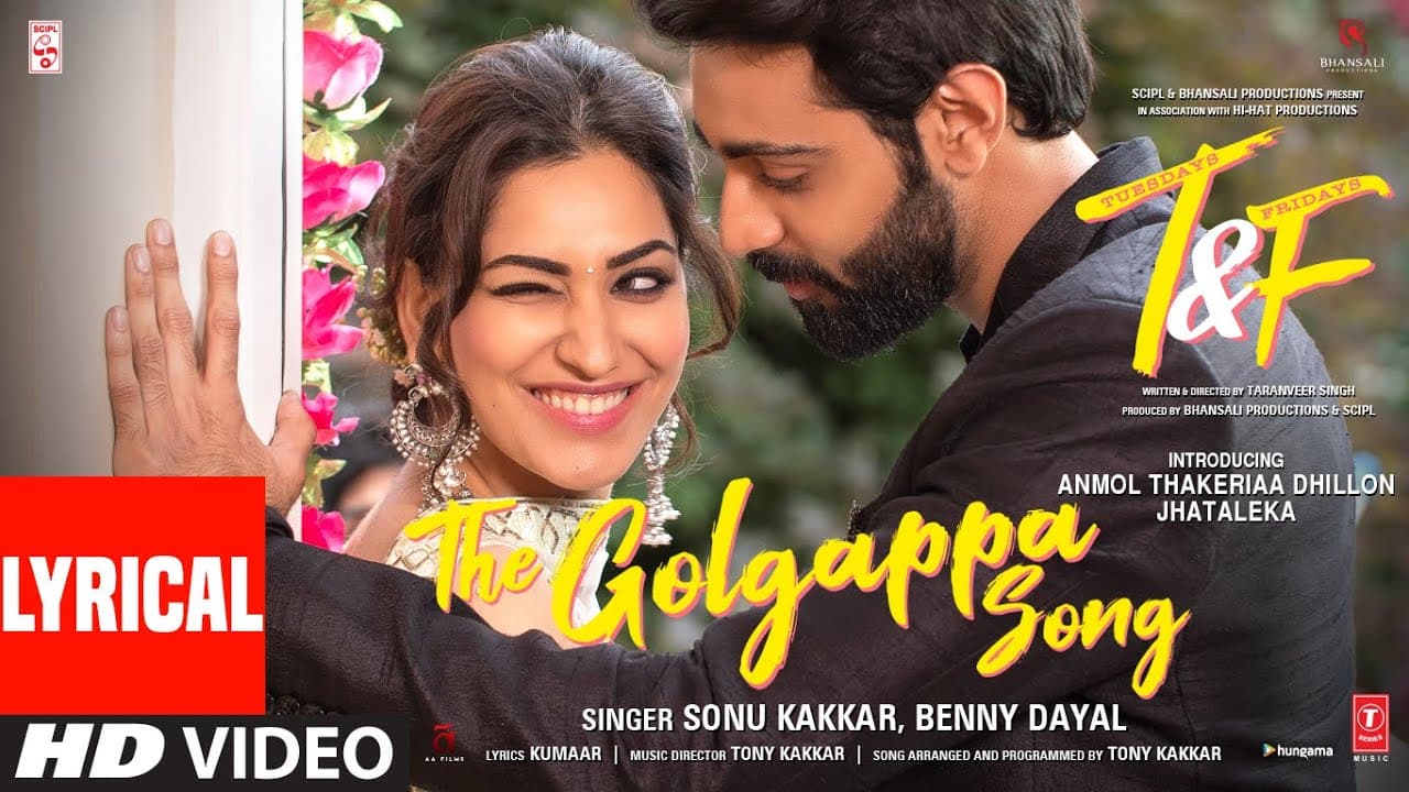 Tuesdays & Fridays: Golgappa (Lyrical) | Sonu K, Benny D | Kumaar,Tony K |Anmol T Dhillon, Jhataleka