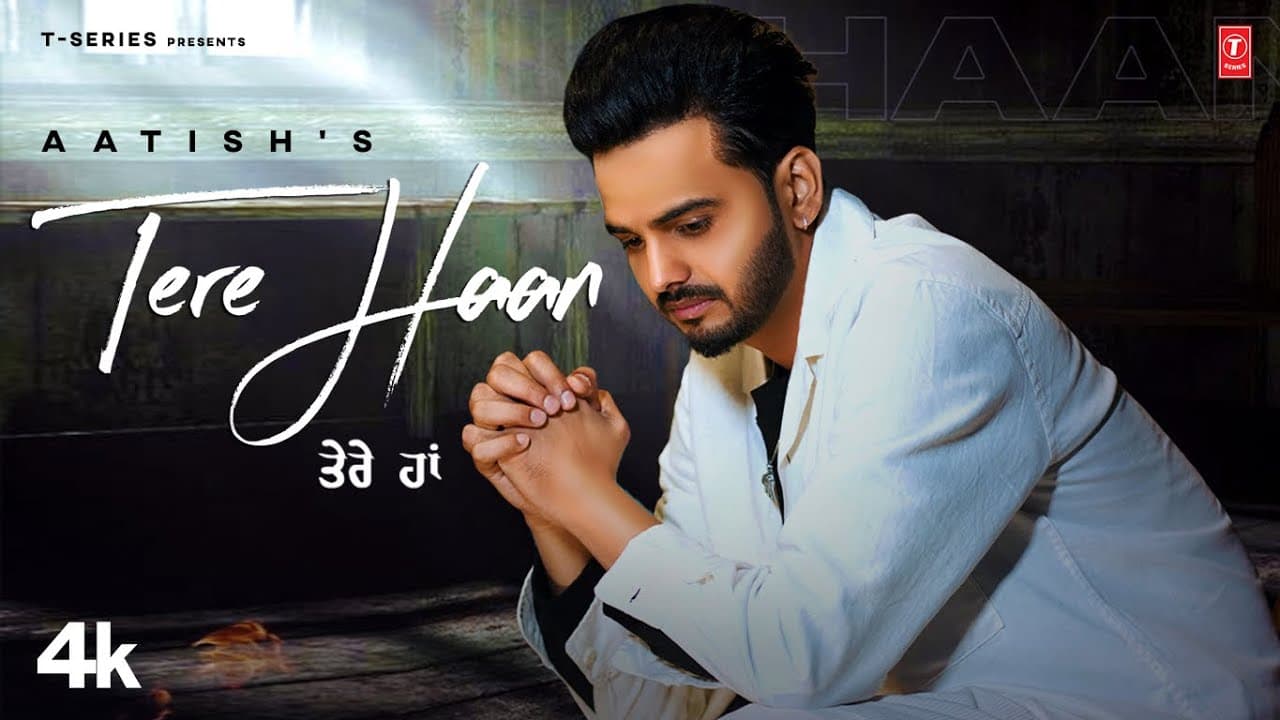 TERE HAAN (Official Video) | Aatish | Latest Punjabi Songs 2024 | T-Series