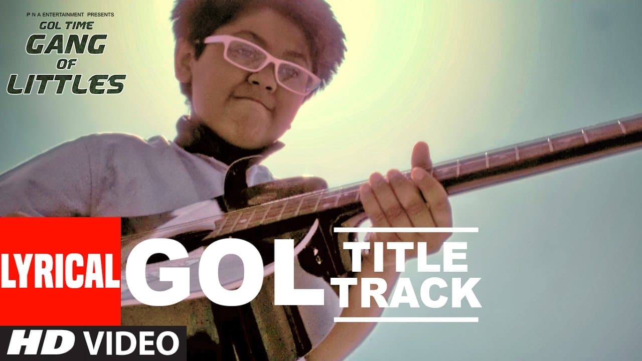 Gol - Title Song Lyrical Video  ||" Gang Of Littles " ||