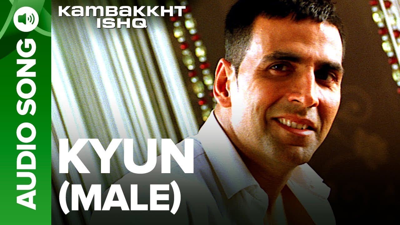 KYUN - Male | Kambakkht Ishq | Akshay Kumar & Kareena Kapoor