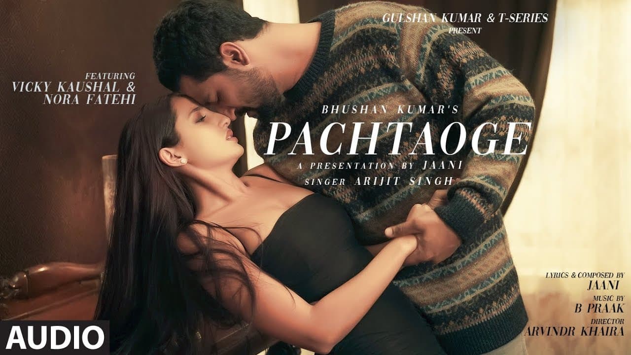 Full Audio: Pachtaoge | Arijit Singh | Vicky Kaushal, Nora Fatehi |Jaani, B Praak | Bhushan Kumar