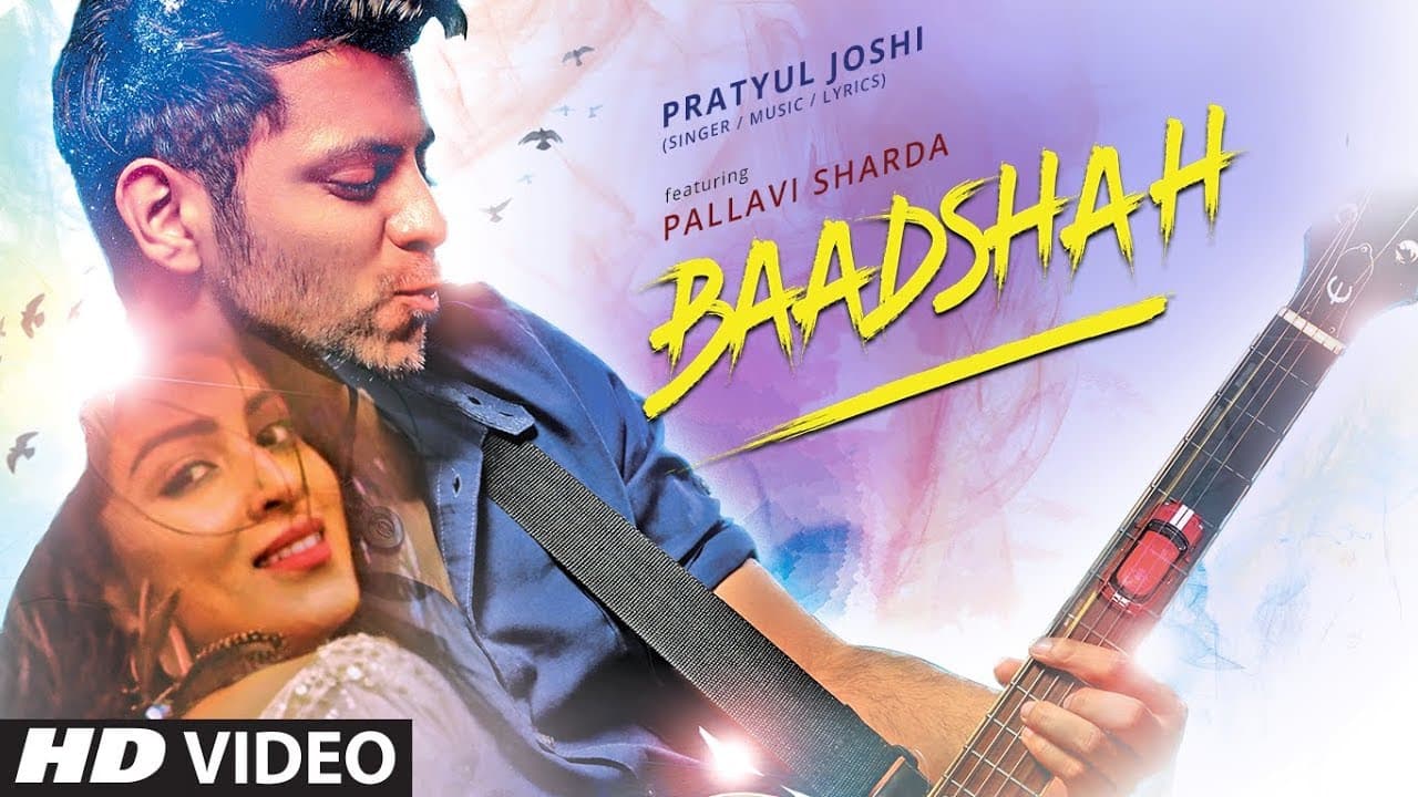 Baadshah Video Song | Pratyul Joshi | Pallavi Sharda | New Hindi Song