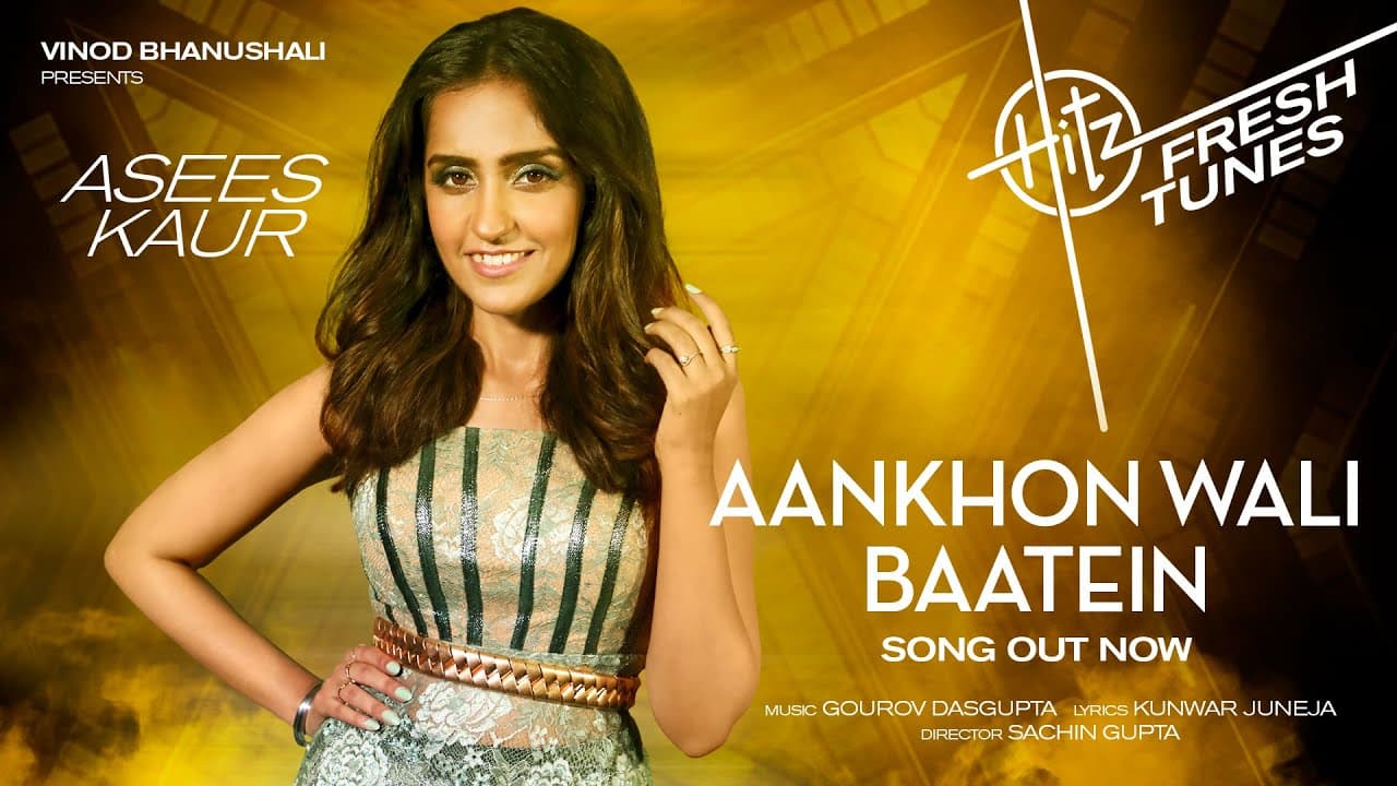 Aankhon Wali Baatein - Song | Hitz Fresh Tunes | Asees Kaur | Gourov, Kunwar | Sachin G