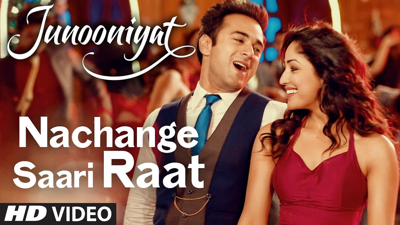 Nachange Saari Raat | JUNOONIYAT | Pulkit Samrat,Yami Gautam| Neeraj Shridhar,Tulsi Kumar, Meet Bros