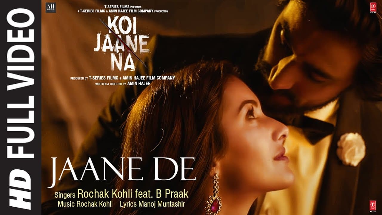Koi Jaane Na: Jaane De (Full Video Song) Rochak Kohli Feat. B Praak | Manoj Muntashir
