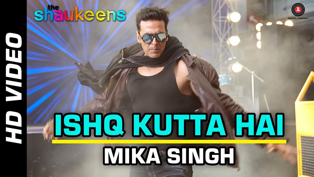 ISHQ KUTTA HAI Official Video | The Shaukeens | Akshay Kumar | Mika Singh