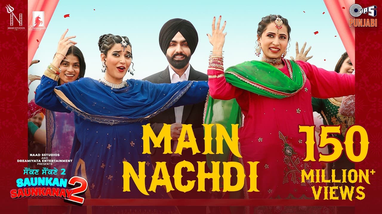 Main Nachdi | Saunkan Saunkanay 2 | Ammy Virk, Sargun M, Nimrat K | Desi Crew | Jasmeen, Kaptaan