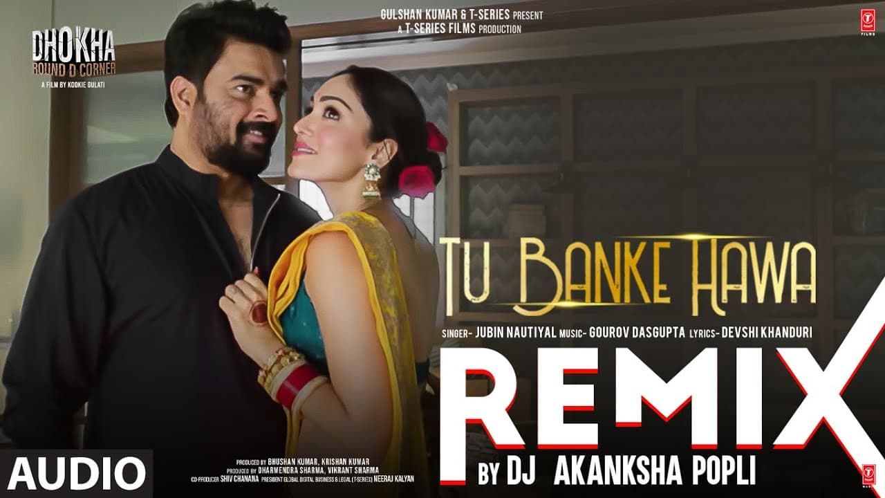 Audio: Tu Banke Hawa (Remix) DJ Akanksha Popli |Dhokha: Round D Corner | R. Madhvan,Khushalli, Jubin