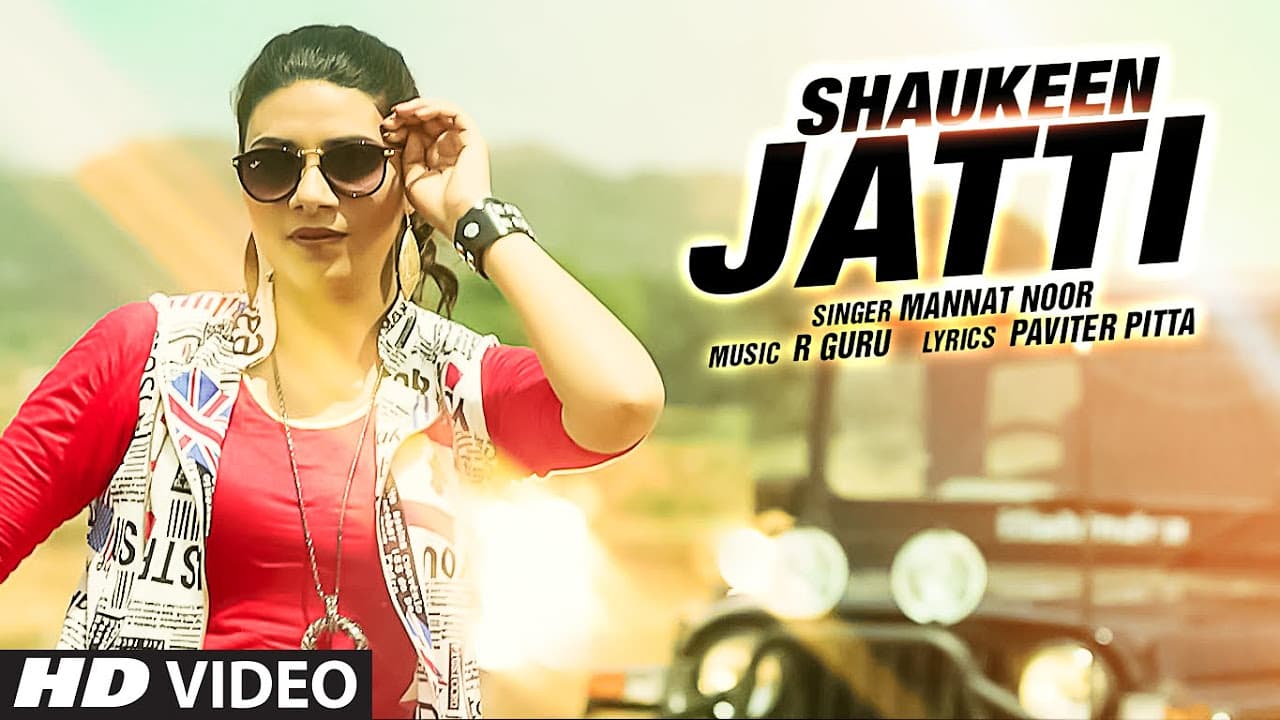 SHAUKEEN JATTI FULL SONG | MANNAT NOOR | R GURU