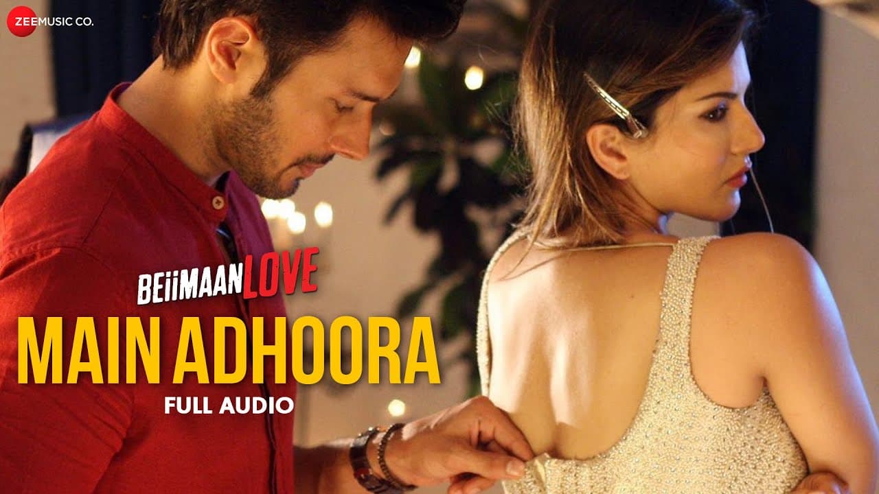 Main Adhoora - Full Audio | Beiimaan Love| Sunny L, Rajniesh | Yasser D, Aakanksha S, Sanjiv Darshan