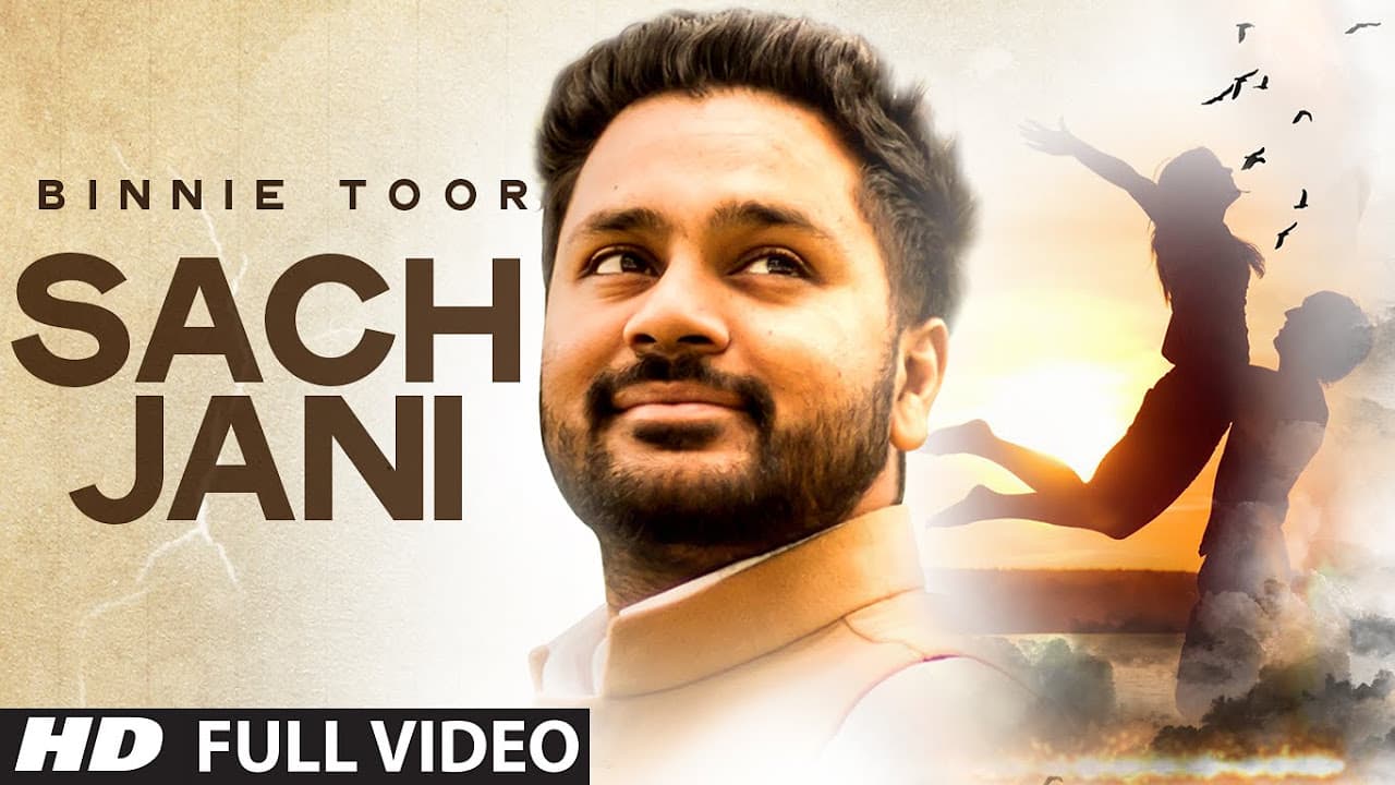 Sach Jani Full Video | Binnie Toor | Latest punjabi song