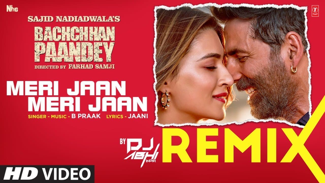 Remix: Meri Jaan Meri Jaan | DJ ABHI INDIA | Bachchhan Paandey | Akshay, Kriti | B Praak, Jaani