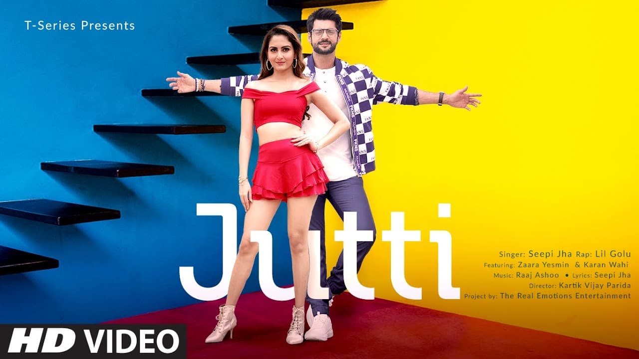JUTTI Video Song | Zaara Yesmin,Karan Wahi | Seepi Jha,Lil Golu | Raaj Aashoo | Latest Punjabi Song