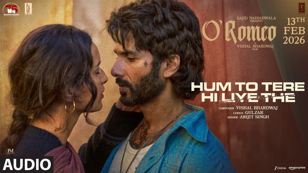 O'Romeo: Hum To Tere Hi Liye The (Audio) | Shahid K, Triptii D | Vishal Bhardwaj | Gulzar | Arijit