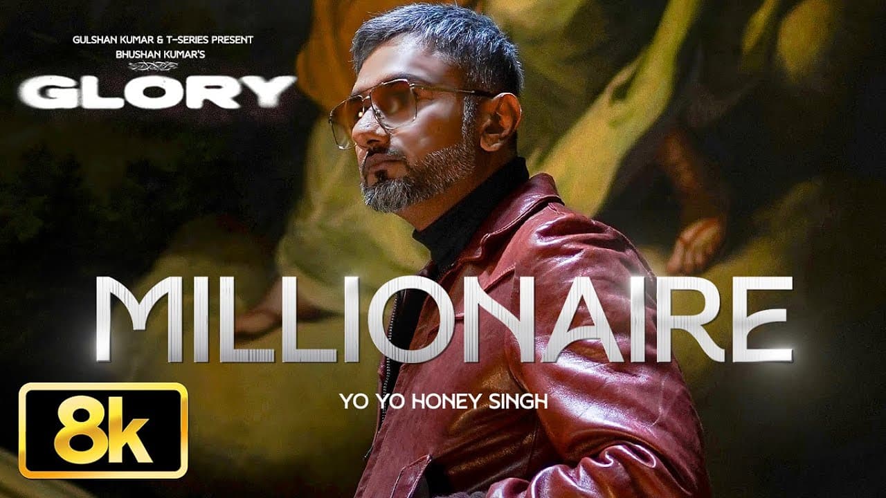 MILLIONAIRE SONG - 8K VIDEO | YO YO HONEY SINGH | GLORY | BHUSHAN KUMAR