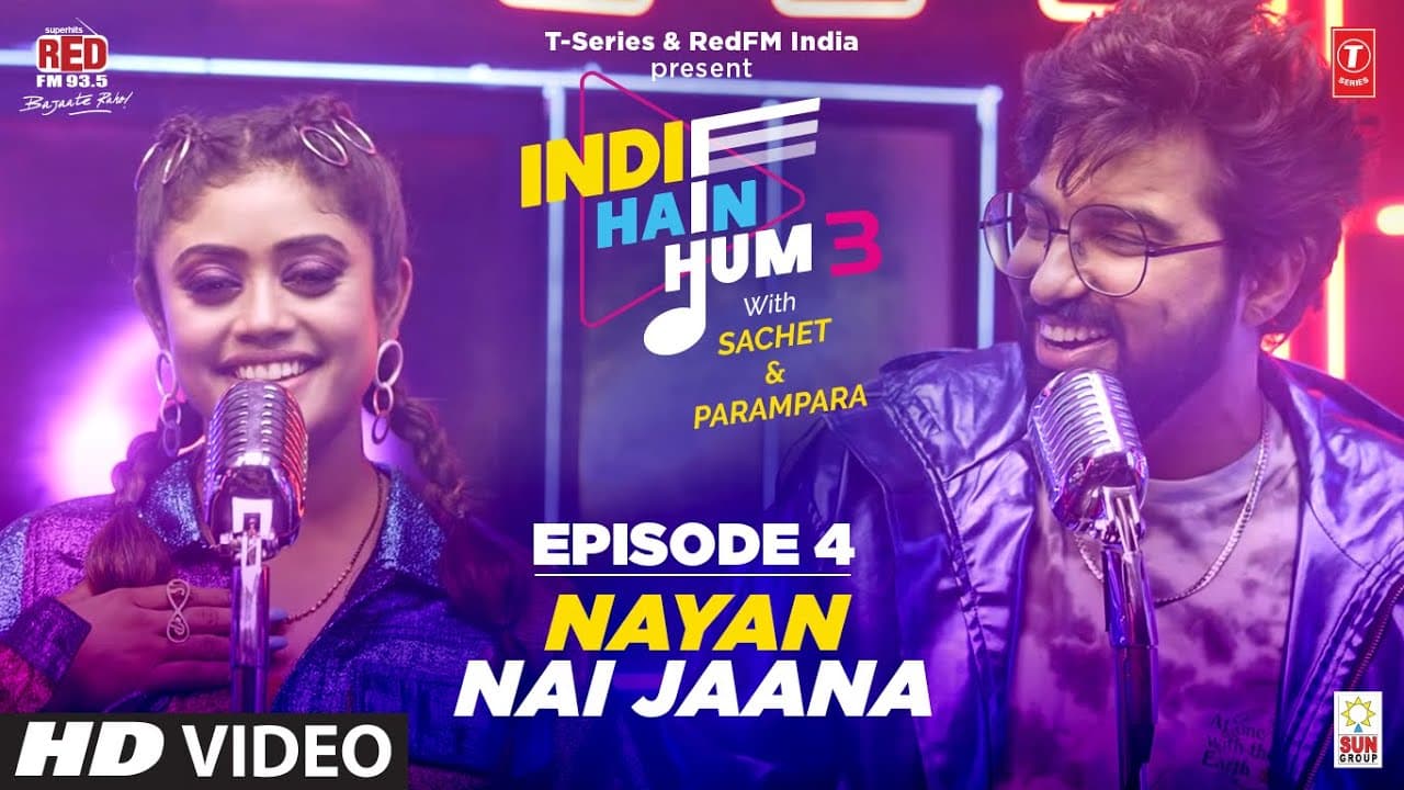 Song EP04: Nayan X Nai Jana | Indie Hain Hum Season 3 with @Sachet Parampara| T-Series | Red FM