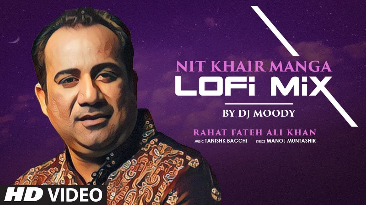 Nit Khair Manga(Lo-Fi Mix) Dj Moody | RAID | Ajay Devgn| Ileana D'Cruz | Rahat FAK,Manoj M,Tanishk B