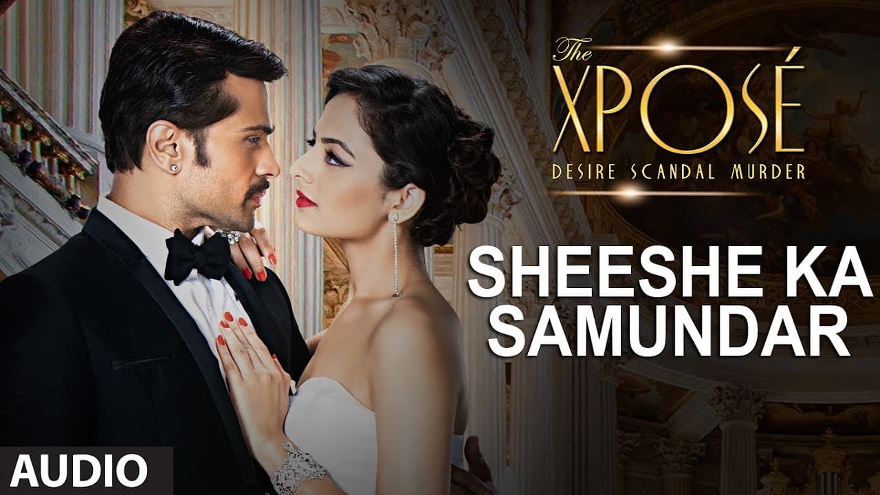 The Xposé: Sheeshe Ka Samundar | Full Audio Song | Ankit Tiwari | Himesh Reshammiya