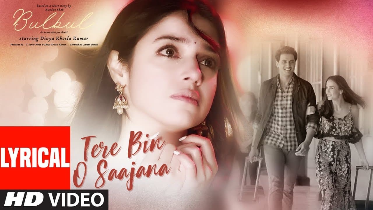 Bulbul: Tere Bin O Saajana Lyrical Video | Divya Khosla Kumar | Neeti Mohan Piyush Mehroliyaa