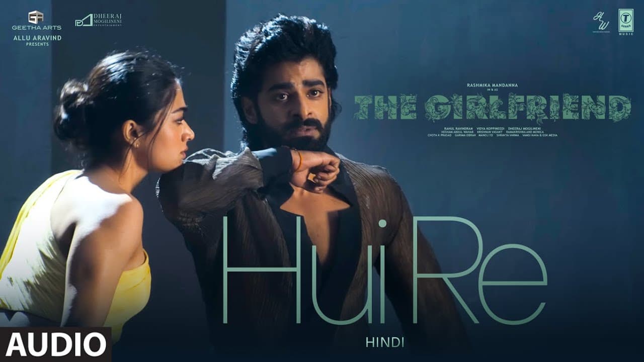 The Girlfriend: Hui Re (Audio) | Rashmika Mandanna | Rahul R | Deekshith Shetty | Hesham | Garima
