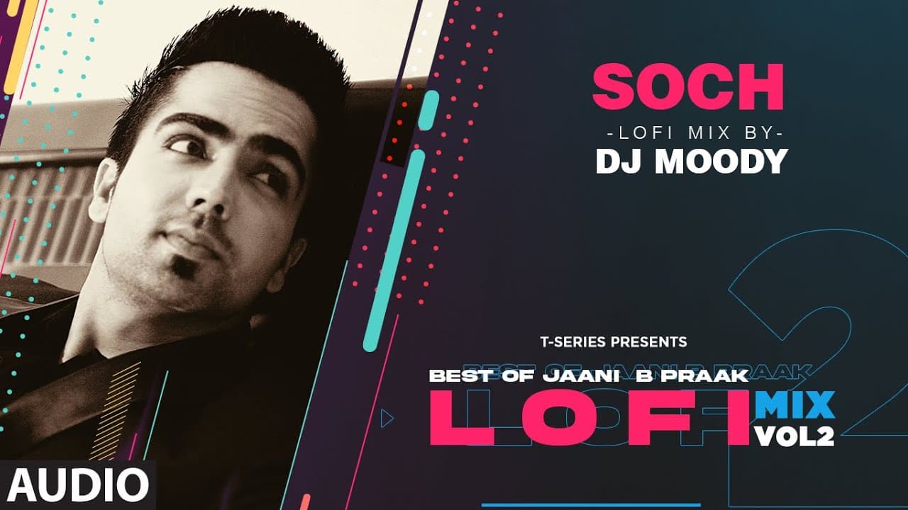 Soch LoFi Mix (Audio) Remix By DJ Moody | B Praak | Jaani | Hardy Sandhu | Lo-Fi Mix Hit Songs