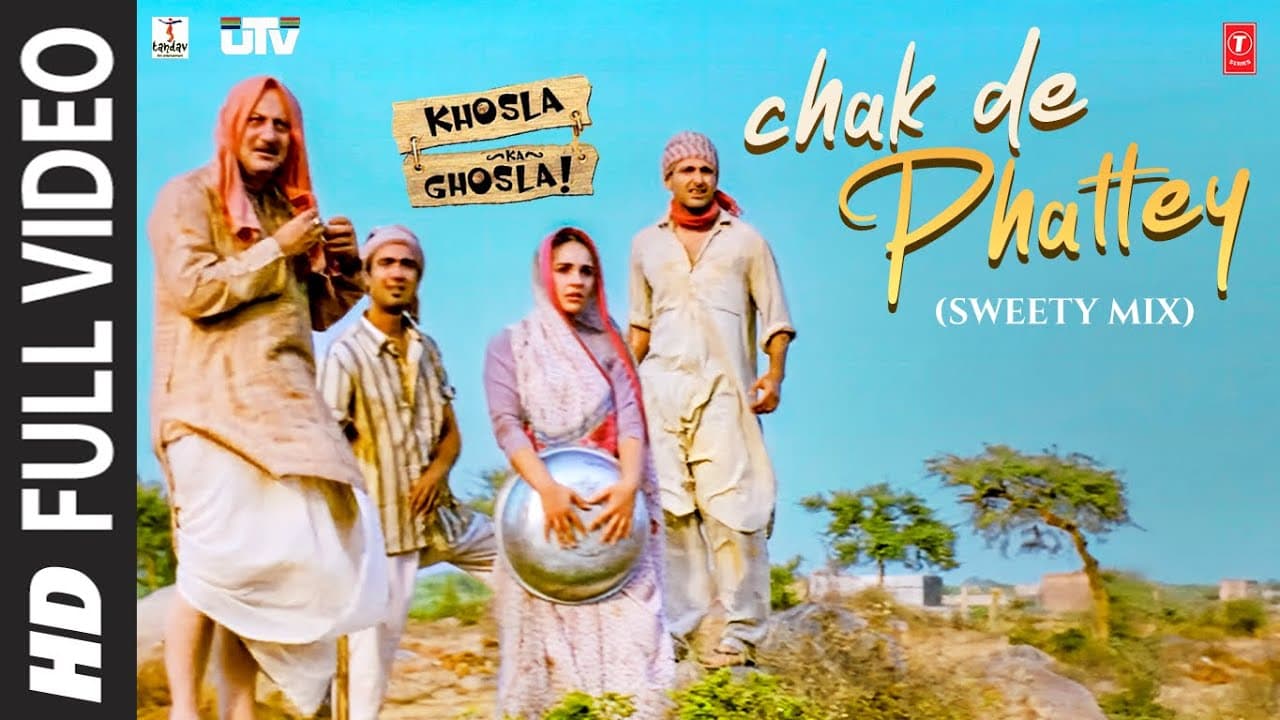 Chak De Phattey (Sweety Mix) | Khosla Ka Ghosla! | Kailash Kher | Anupam Kher, Ranvir Shorey