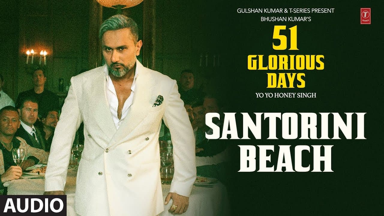 SANTORINI BEACH (Audio): YO YO HONEY SINGH | 51 GLORIOUS DAYS