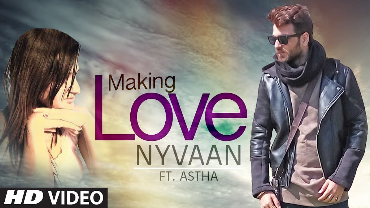 Making Love Full Video Song | Nyvaan, ft. Astha Bakshi | New Song 2016 | T-Series
