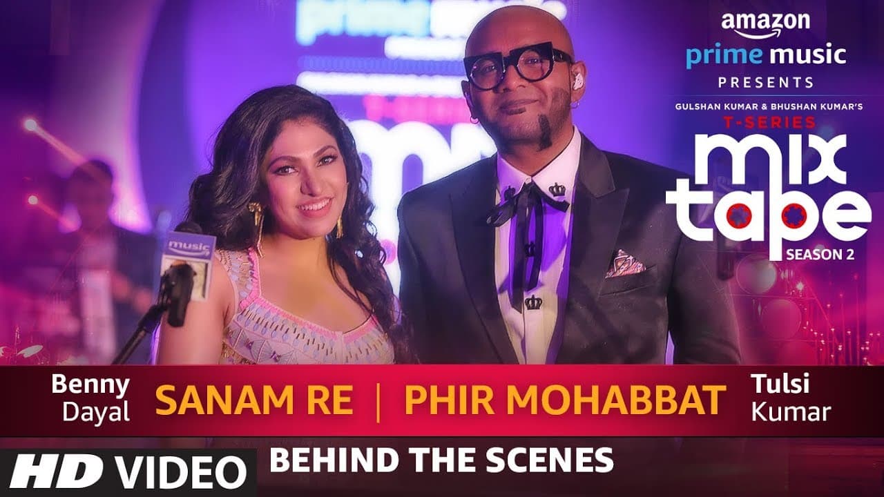 Making Of Sanam Re/Phir Mohabbat | Tulsi Kumar | Benny Dayal T-SERIES MIXTAPE SEASON 2 | Ep 5
