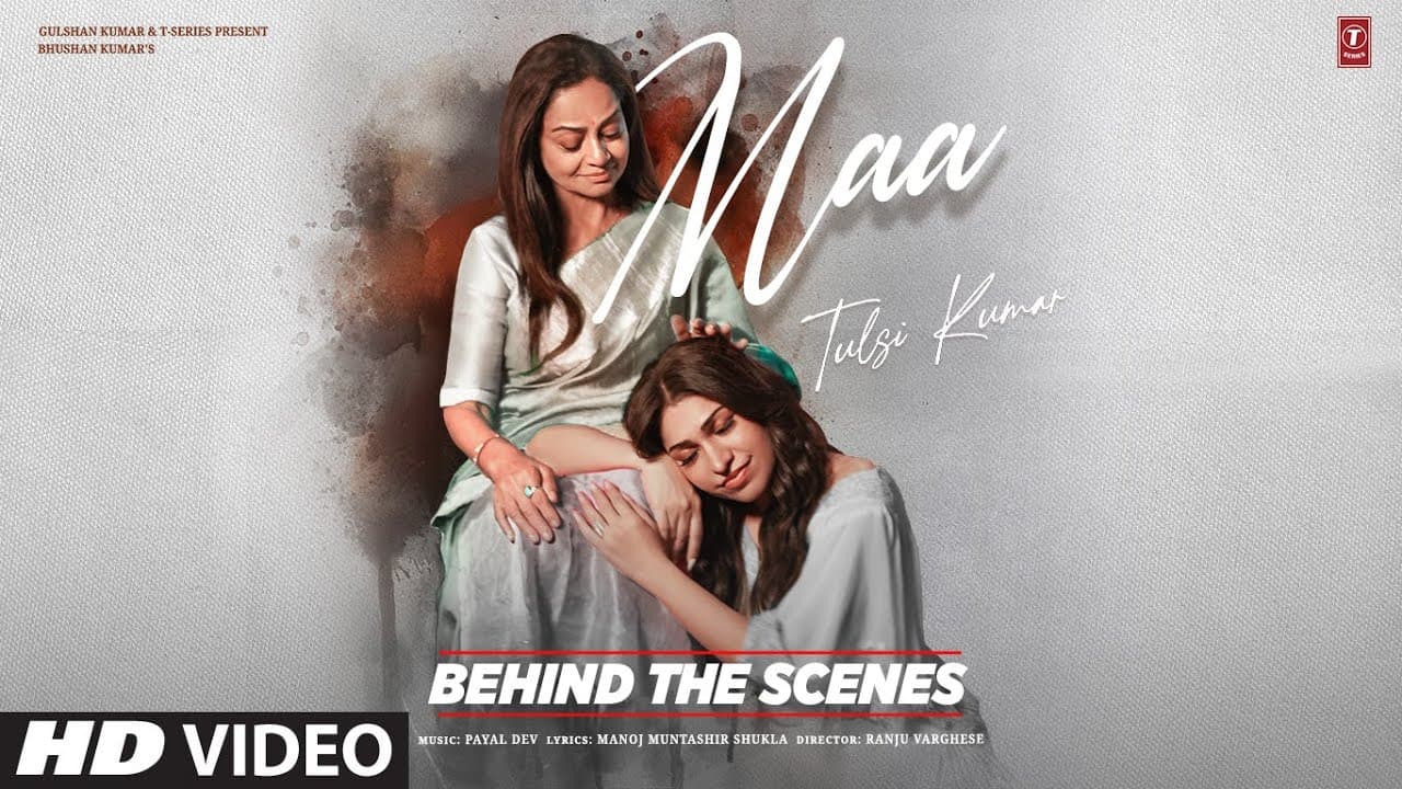 MAA (Behind The Scenes): Tulsi Kumar | Payal Dev | Manoj Muntashir | Bhushan Kumar