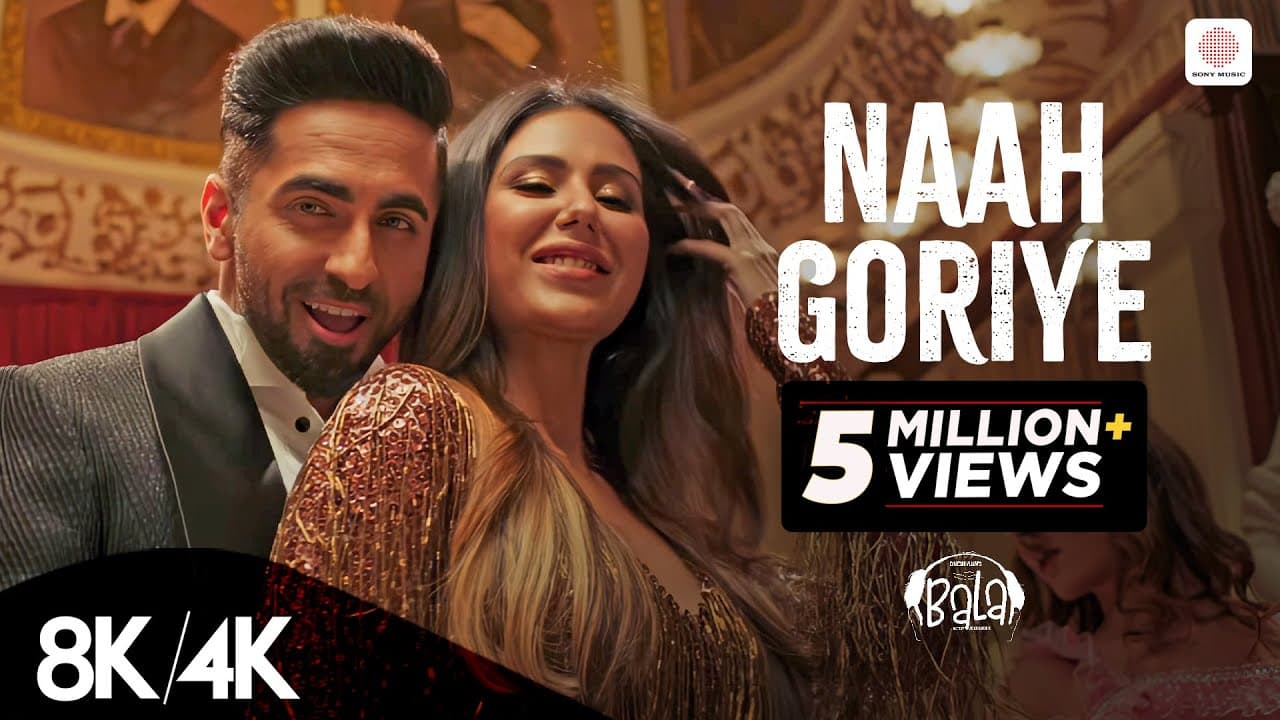 Naah Goriye - 8K/4K Music Video | Ayushmann Khurrana | Sonam Bajwa | Harrdy Sandhu | B Praak | Jaani