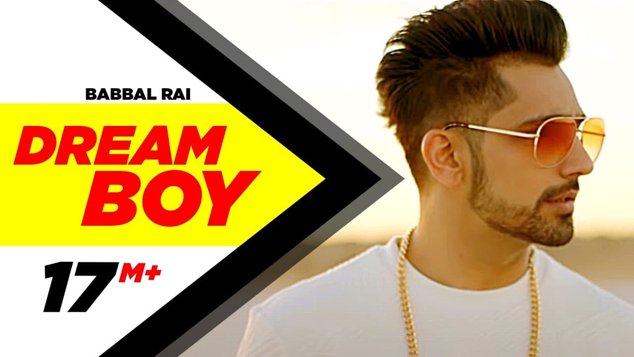 Dream Boy | Babbal Rai | Latest Punjabi Song 2017 | Pav Dharia | Maninder Kailey