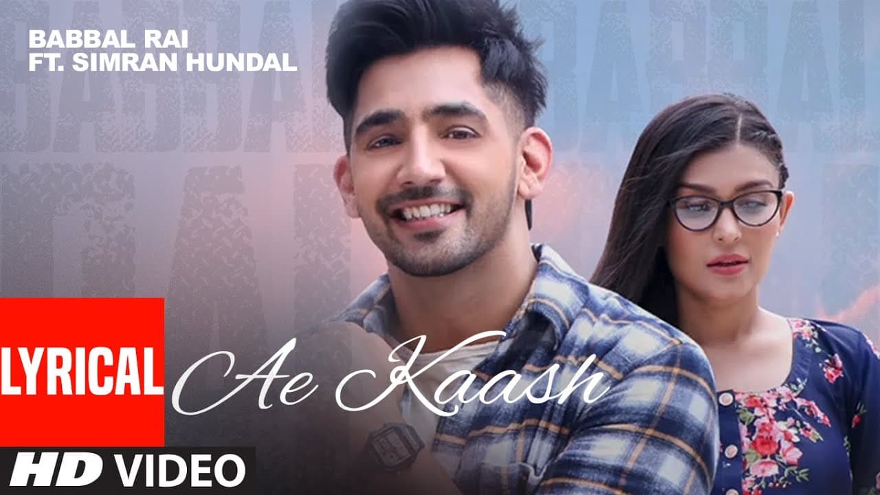 Babbal Rai: Ae Kaash (LYRICAL) Simran Hundal | Maninder Kailey | Desi Routz | Latest Punjabi Songs