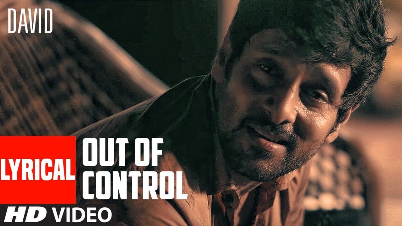 Out of Control Lyrical | David |  Vikram, Neil Nitin Mukesh, Isha S | Nikhil D'Souza, Priti Pillai